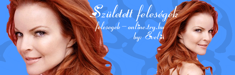 Szletett felesgek rajongi oldal!